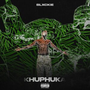 Blxckie – Khuphuka
