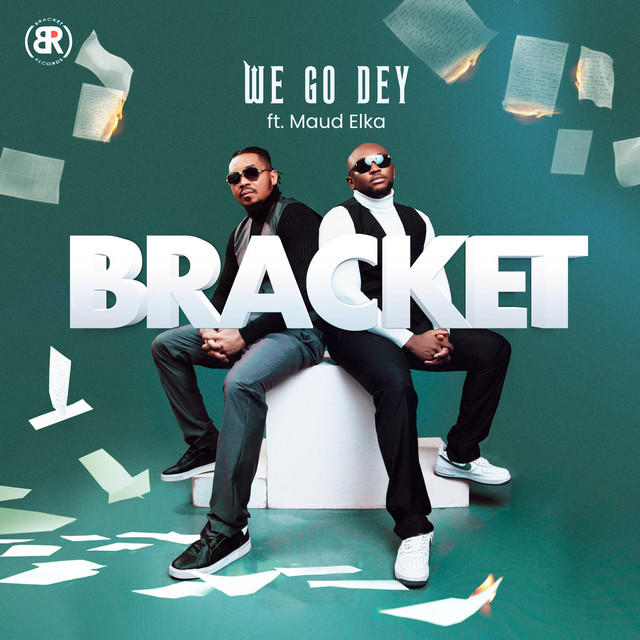 Bracket – We Go Dey ft. Maud Elka - Featured Image