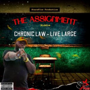 Chronic Law – Live Large (The Assignment Riddim)