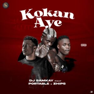 DJ Samkay – Kokan Aye Ft. Portable, Zhips