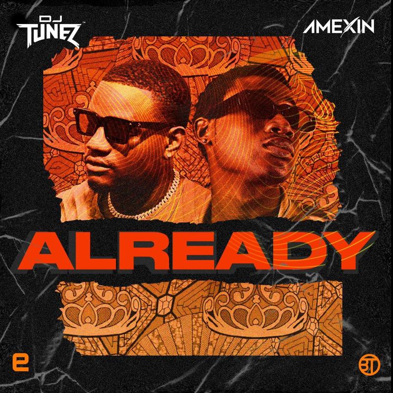 DJ Tunez – Already Ft. Amexin - Featured Image