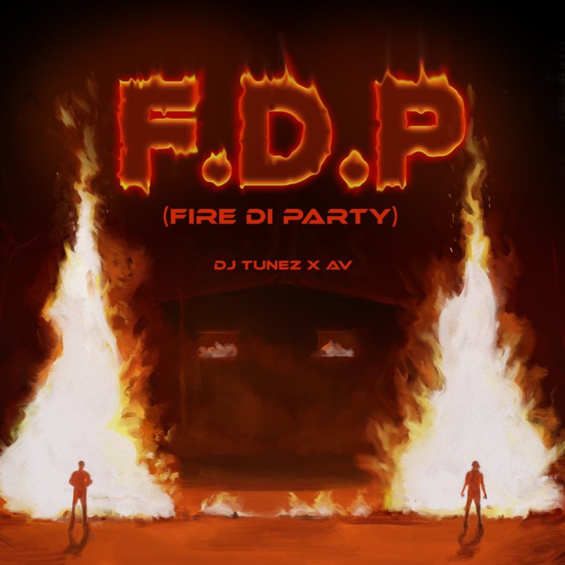 DJ Tunez – FDP (Fire Di Party) ft. AV - Featured Image