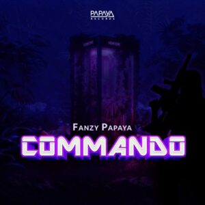 Fanzy Papaya – Commando