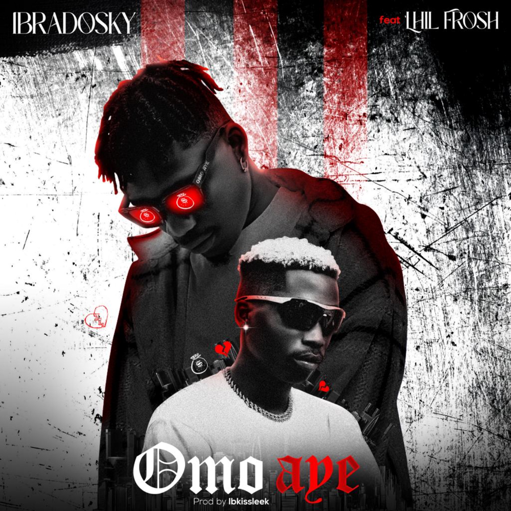 Ibradosky – Omo Aye ft Lil Frosh 1 Ibradosky – Omo Aye ft Lil Frosh - Featured Image