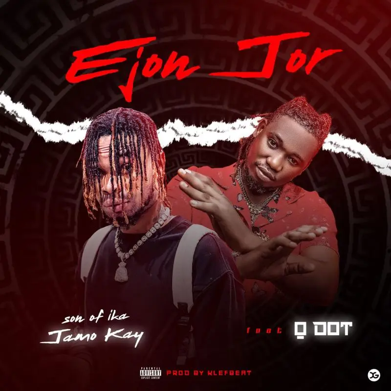 Jamokay Son Of Ika – Ejon Jor Ft. Qdot - Featured Image