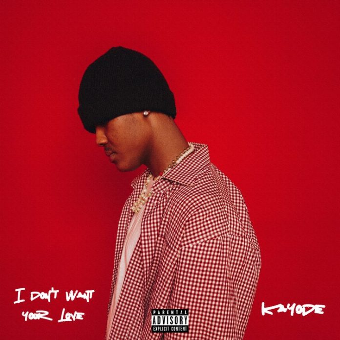 Kayode – I Don’t Want Your Love - Featured Image