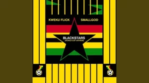 Kweku Flick – Blackstars (World Cup Anthem) Ft. Smallgod