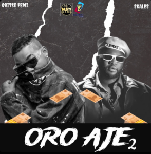Oritse Femi – Oro Aje 2 Ft. Skales