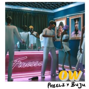Pheelz – Finesse Ft Buju