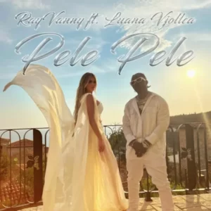 Rayvanny – Pele Pele Ft. Luana Vjollca