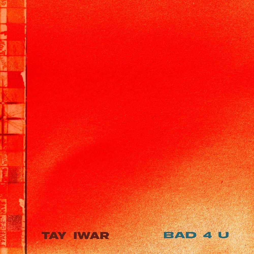 Tay Iwar – Bad4U - Featured Image