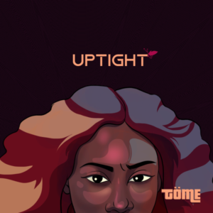 Töme – Uptight