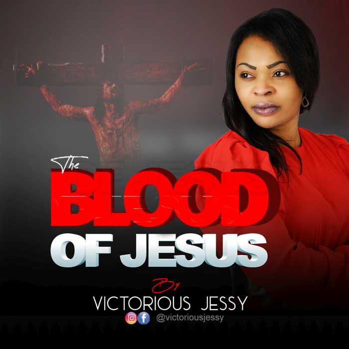 Victorious Jessy – The Blood Of Jesus 1 Victorious Jessy – The Blood Of Jesus - Featured Image