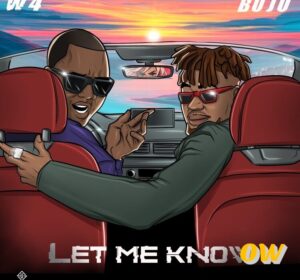 W4 – Let Me Know Ft Buju
