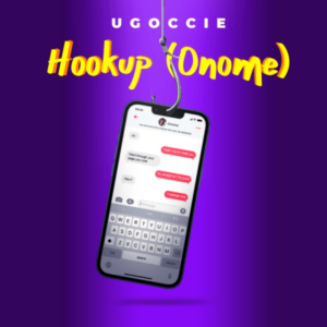 Ugoccie – Hookup (Onome)