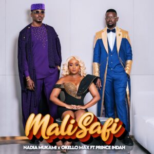 Nadia Mukami – Okello Max & Prince Indah Ft. Mali Safi