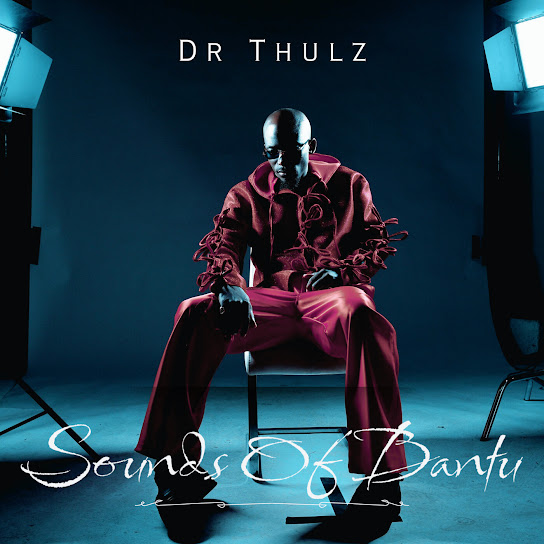 Dr Thulz – Sounds of Bantu EP ZIP