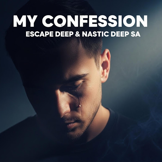 Escape Deep – My Confession Ft. Nastic Deep SA Mp3 Download