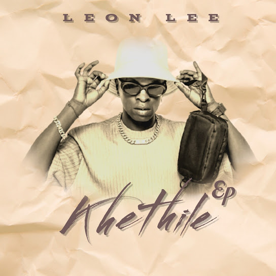 Leon Lee – Khethile EP Zip