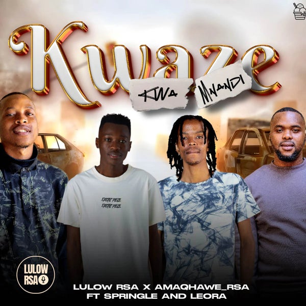 Lulow_RSA – Kwaze Kwamnandi Ft. AMAQHAWE, Springle & Leora Mp3 Download