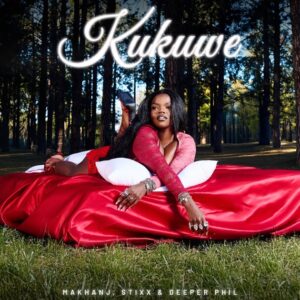 Makhanj – Kukuwe Ft Stixx & Deeper Phil